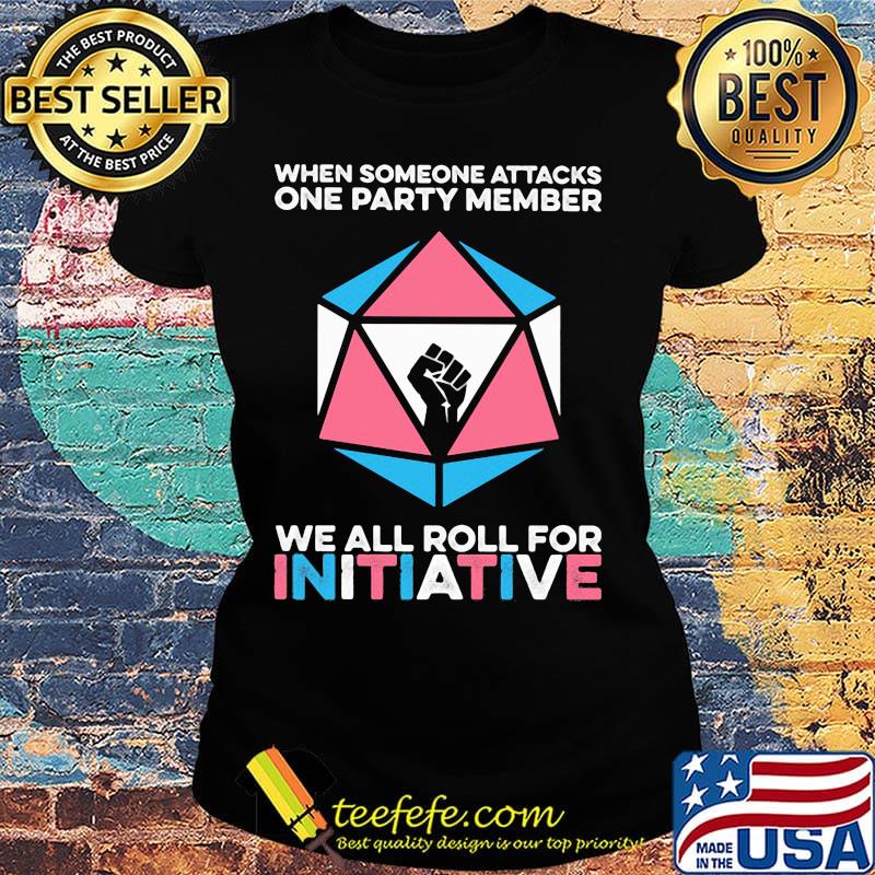 When someone attacks a party member we all roll for initative black lives matter s Ladies tee When someone attacks a party member we all roll for initative black lives matter s Ladies tee