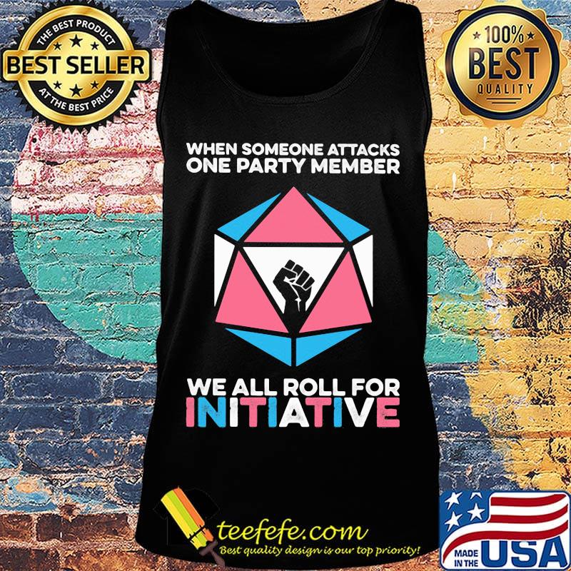 When someone attacks a party member we all roll for initative black lives matter s Tank top When someone attacks a party member we all roll for initative black lives matter s Tank top