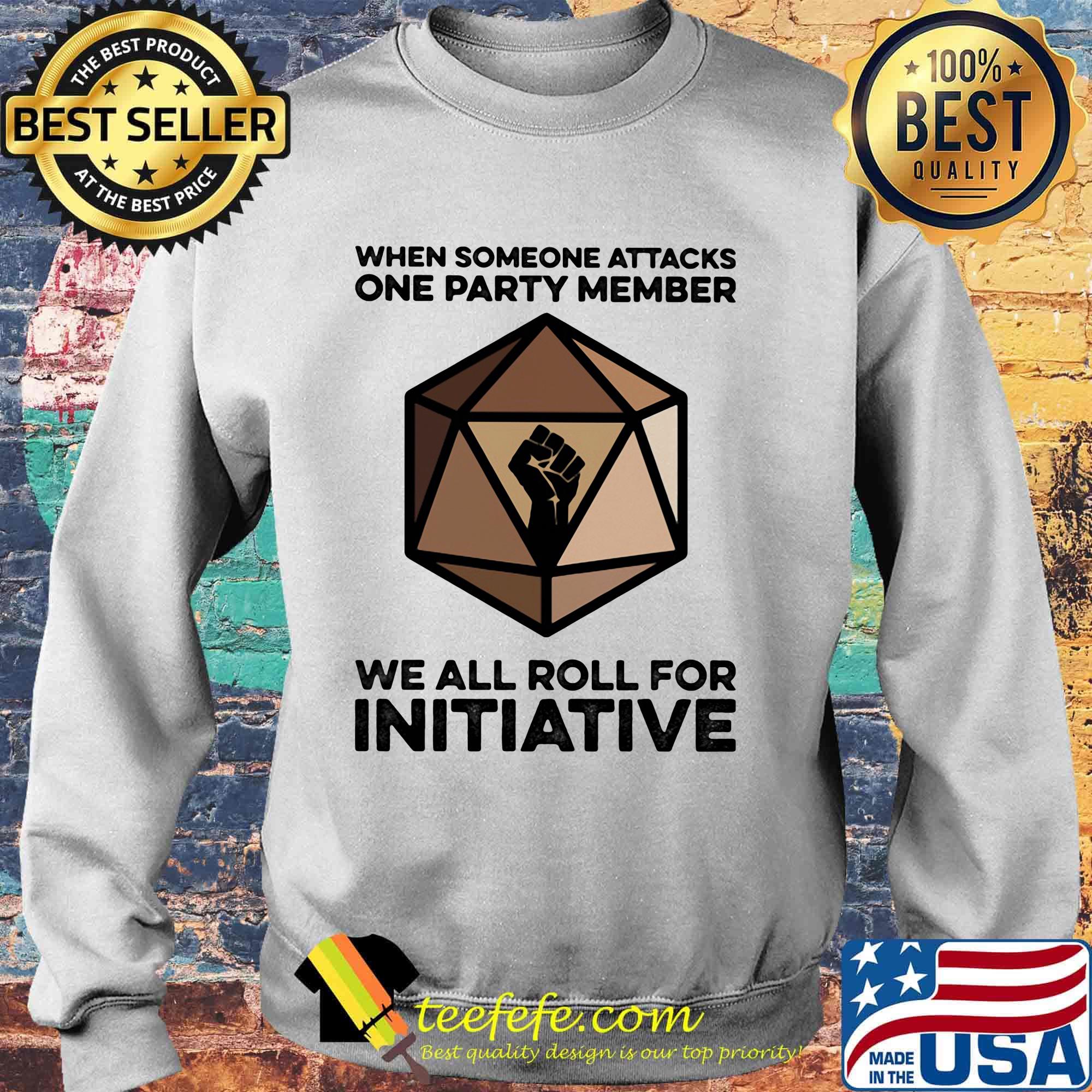 When Someone Attacks One Party Member We All Roll For Initiative Black Lives Matter Shirt Sweater When Someone Attacks One Party Member We All Roll For Initiative Black Lives Matter Shirt Sweater