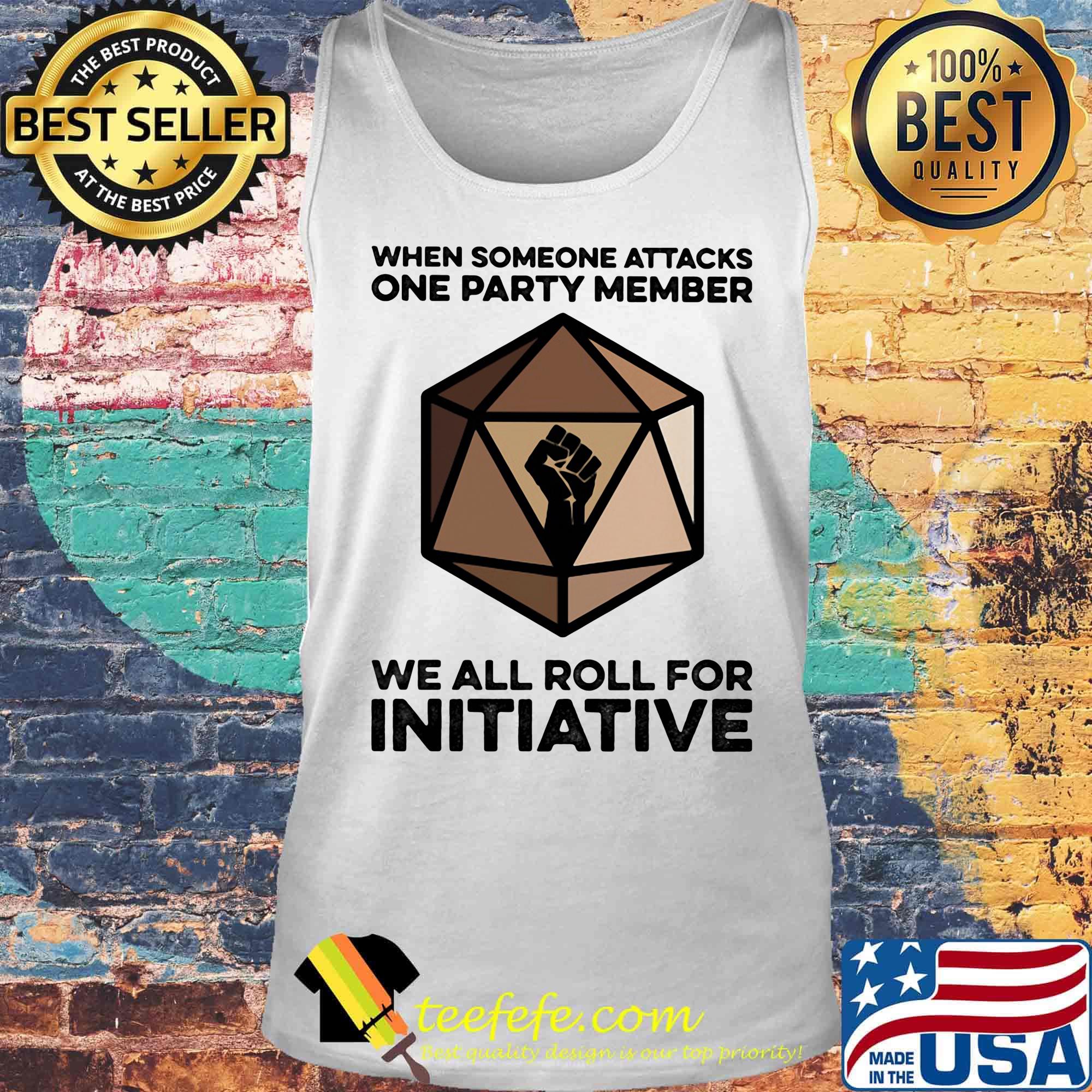 When Someone Attacks One Party Member We All Roll For Initiative Black Lives Matter Shirt Tank top When Someone Attacks One Party Member We All Roll For Initiative Black Lives Matter Shirt Tank top