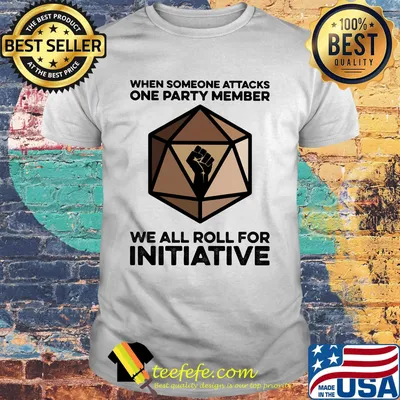 When Someone Attacks One Party Member We All Roll For Initiative Black Lives Matter Shirt