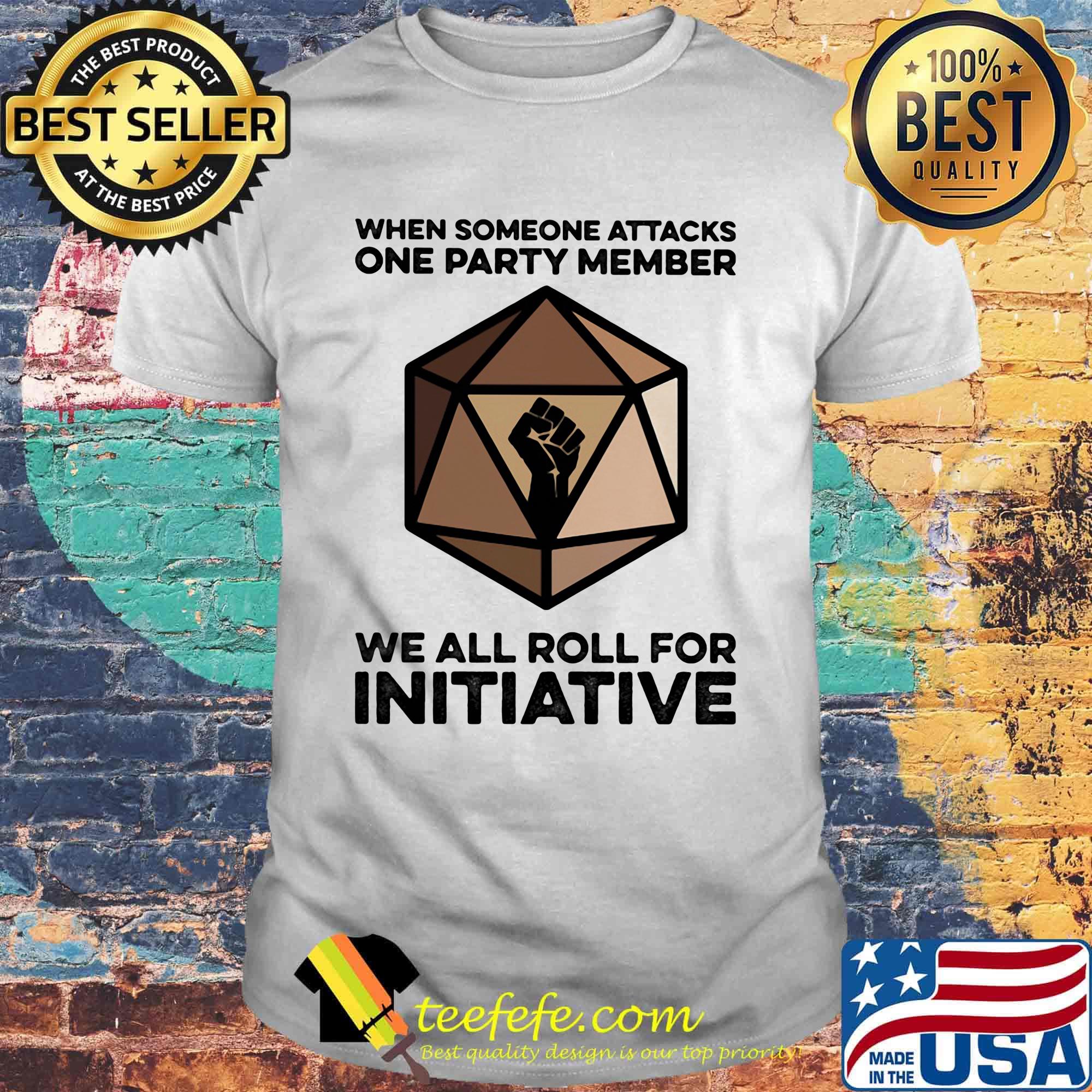 When Someone Attacks One Party Member We All Roll For Initiative Black Lives Matter Shirt
