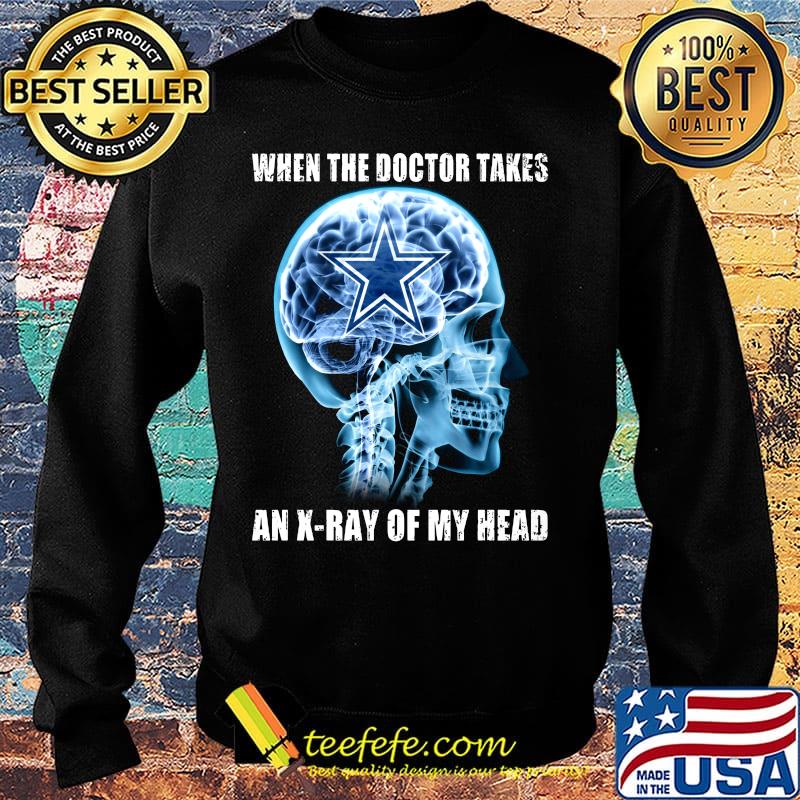 When the doctor takes an x-ray of my head dallas cowboys s Sweater When the doctor takes an x-ray of my head dallas cowboys s Sweater