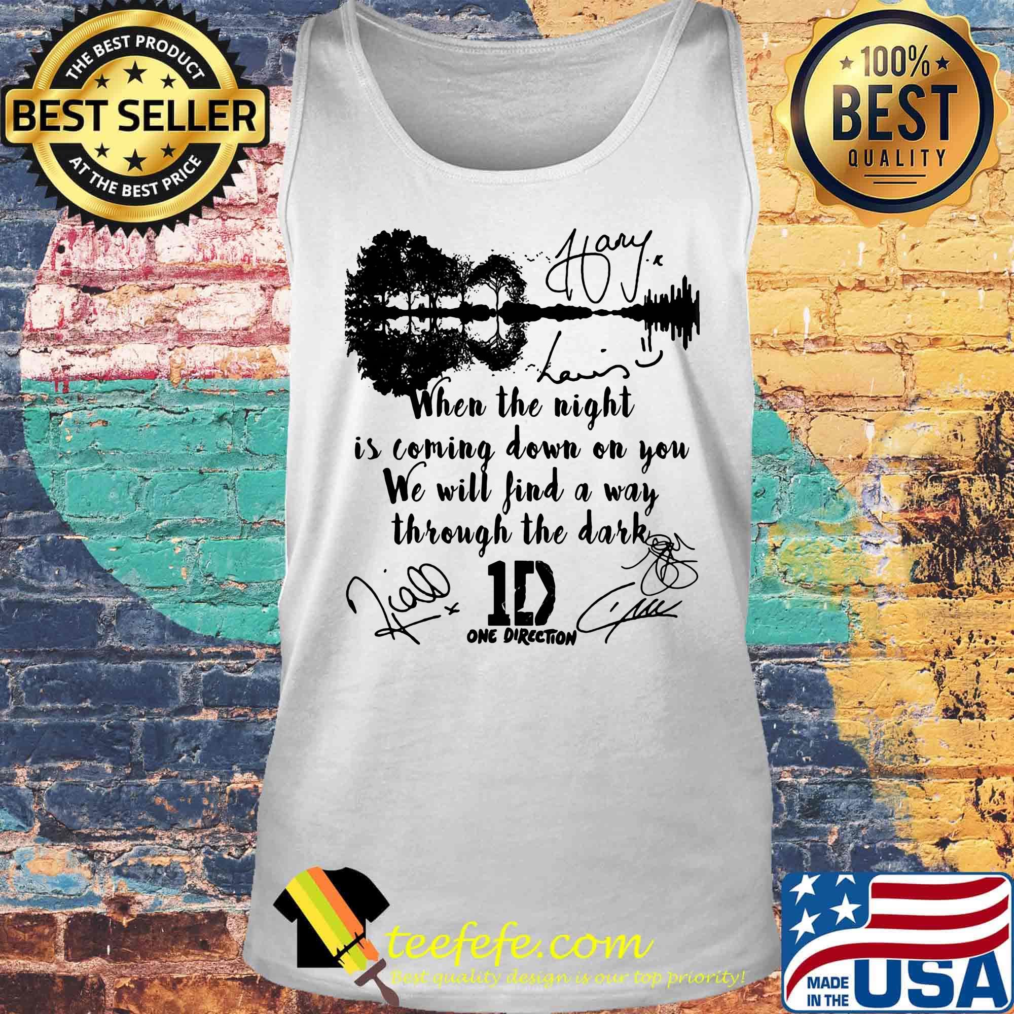 When the light is coming down on you we will find a way through the dark one direction signatures s Tank top When the light is coming down on you we will find a way through the dark one direction signatures s Tank top