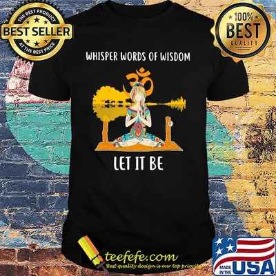 Whisper Words Of Wisdom Let It Be Yoga Shirt
