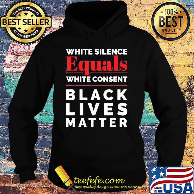 White silence equals white consent black lives matter 2020 s Hoodie White silence equals white consent black lives matter 2020 s Hoodie