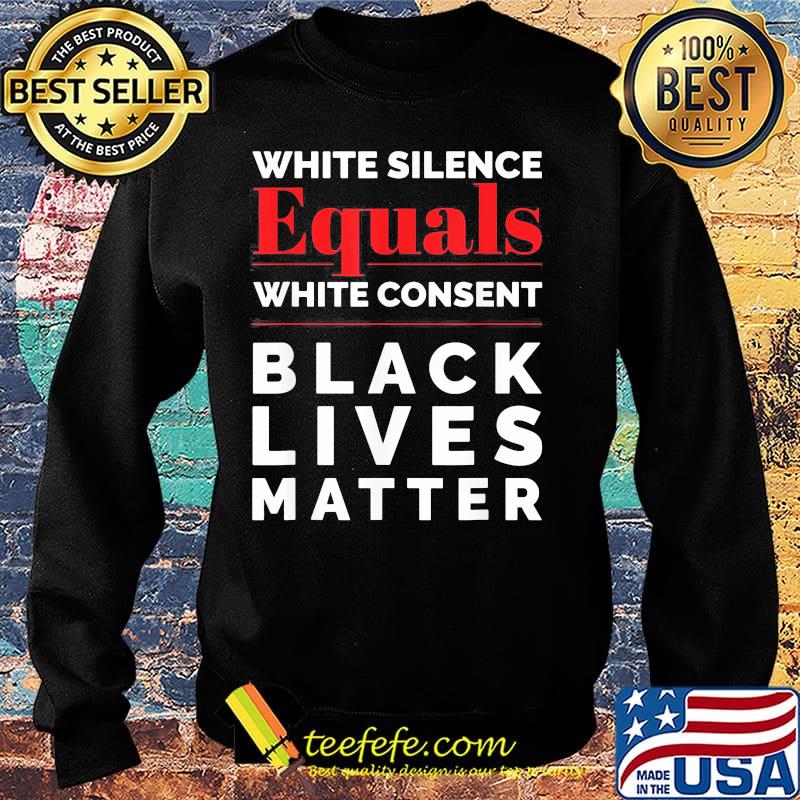White silence equals white consent black lives matter 2020 s Sweater White silence equals white consent black lives matter 2020 s Sweater