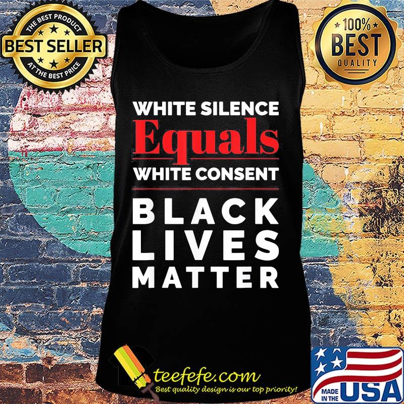 White silence equals white consent black lives matter 2020 s Tank top White silence equals white consent black lives matter 2020 s Tank top