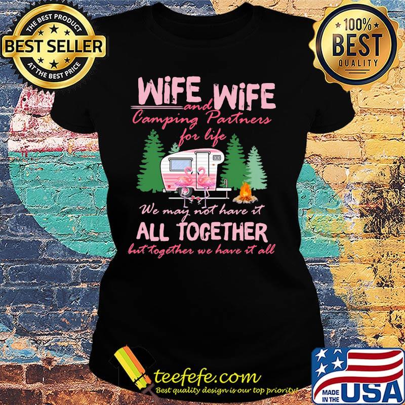 Wife and camping partness for life we may not have it all together but together we have it all truck flamingo fire s Ladies tee Wife and camping partness for life we may not have it all together but together we have it all truck flamingo fire s Ladies tee