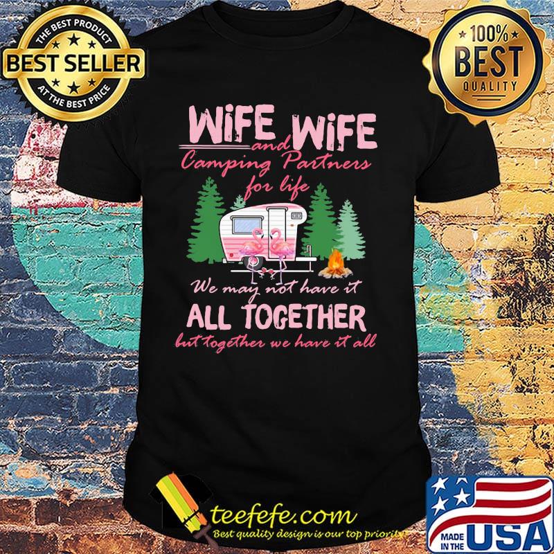 Wife and camping partness for life we may not have it all together but together we have it all truck flamingo fire shirt