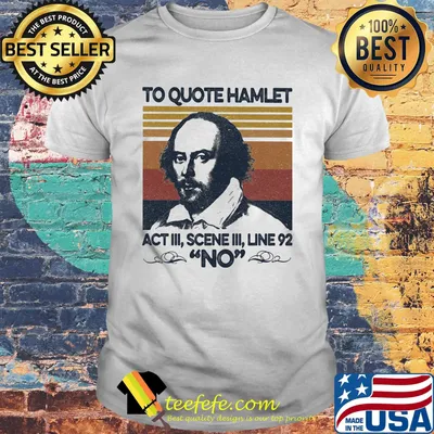 William shakespeare to quote hamlet act iii scene iii line 92 no vintage retro shirt