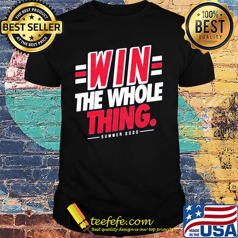 Win the whole thing summer 2020 shirt