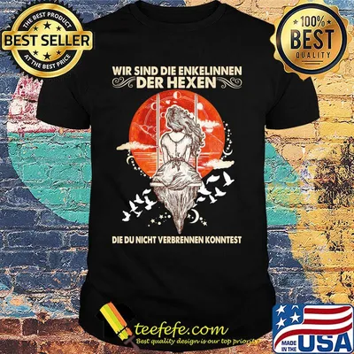 wir sind die enkelinnen der hexen die du nicht verbrennen konntet shirt