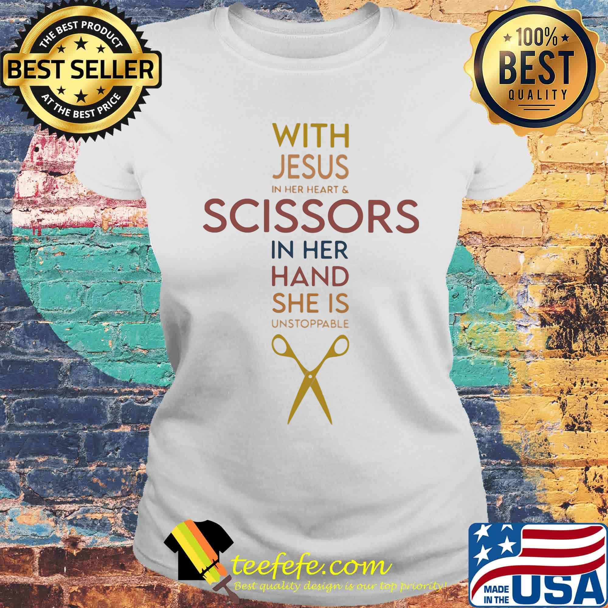 With jesus in her heart and scissorsl in her hand she is unstoppable s Laides tee With jesus in her heart and scissorsl in her hand she is unstoppable s Laides tee
