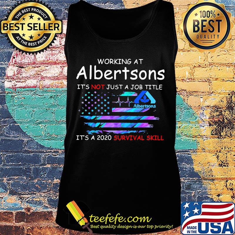 Working at albertsons it's not just a job title it's a 2020 survival skill american flag independence day s Tank top Working at albertsons it's not just a job title it's a 2020 survival skill american flag independence day s Tank top