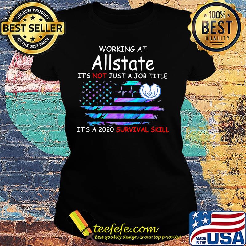 Working at allstate it's not just a job title it's a 2020 survival skill american flag independence day s Ladies tee Working at allstate it's not just a job title it's a 2020 survival skill american flag independence day s Ladies tee