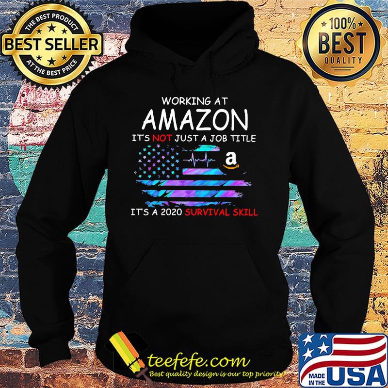 Working at amazon it's not just a job title it's a 2020 survival skill american flag independence day s Hoodie Working at amazon it's not just a job title it's a 2020 survival skill american flag independence day s Hoodie