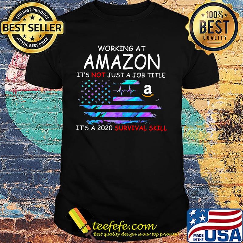 Working at amazon it's not just a job title it's a 2020 survival skill american flag independence day shirt Working at amazon it's not just a job title it's a 2020 survival skill american flag independence day shirt