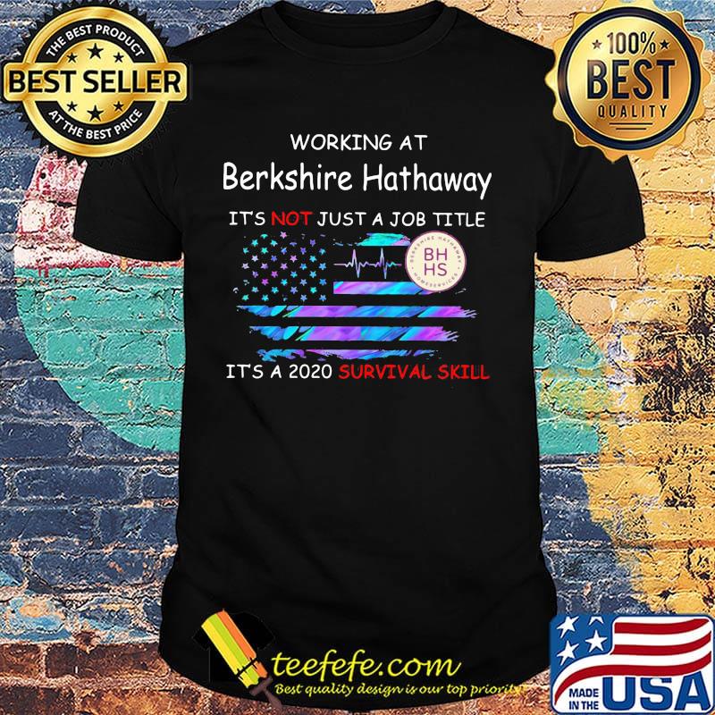 Working at berkshire hathaway it's not just a job title it's a 2020 survival skill american flag independence day shirt Working at berkshire hathaway it's not just a job title it's a 2020 survival skill american flag independence day shirt