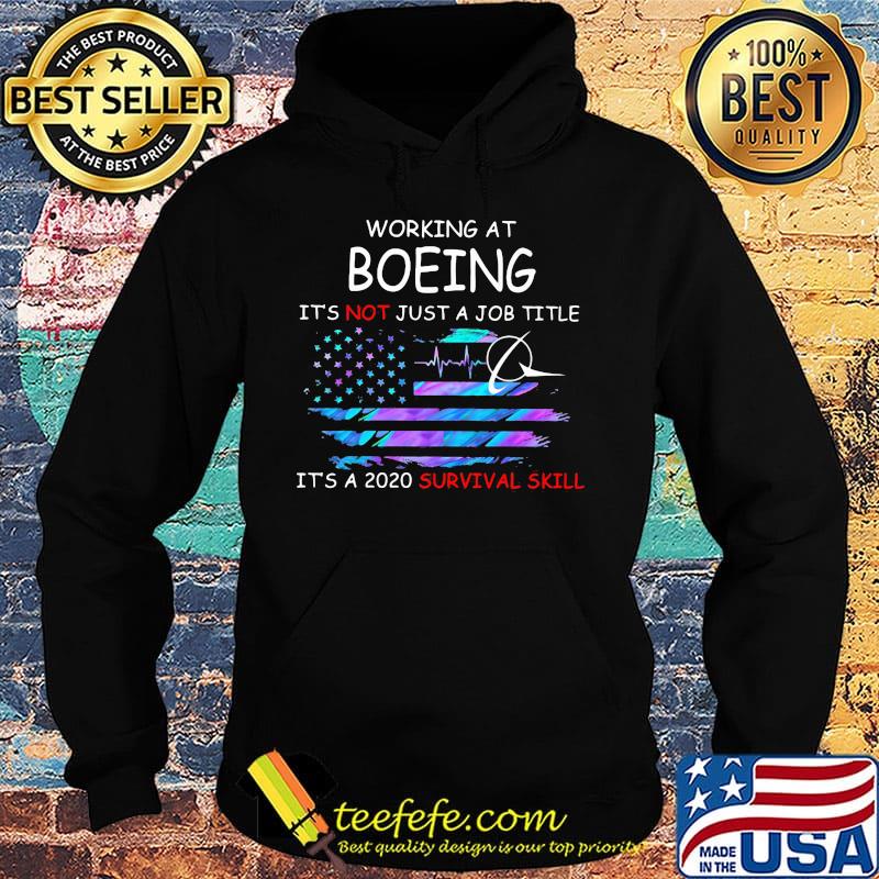 Working at boeing it's not just a job title it's a 2020 survival skill american flag independence day s Hoodie Working at boeing it's not just a job title it's a 2020 survival skill american flag independence day s Hoodie