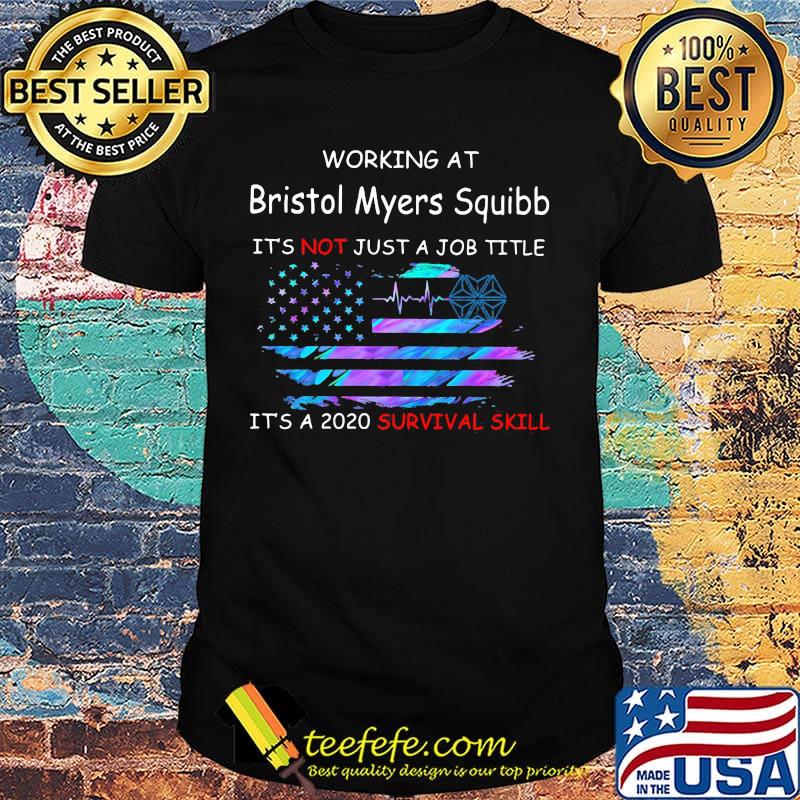 Working at bristol myers squibb it's not just a job title it's a 2020 survival skill american flag independence day shirt Working at bristol myers squibb it's not just a job title it's a 2020 survival skill american flag independence day shirt