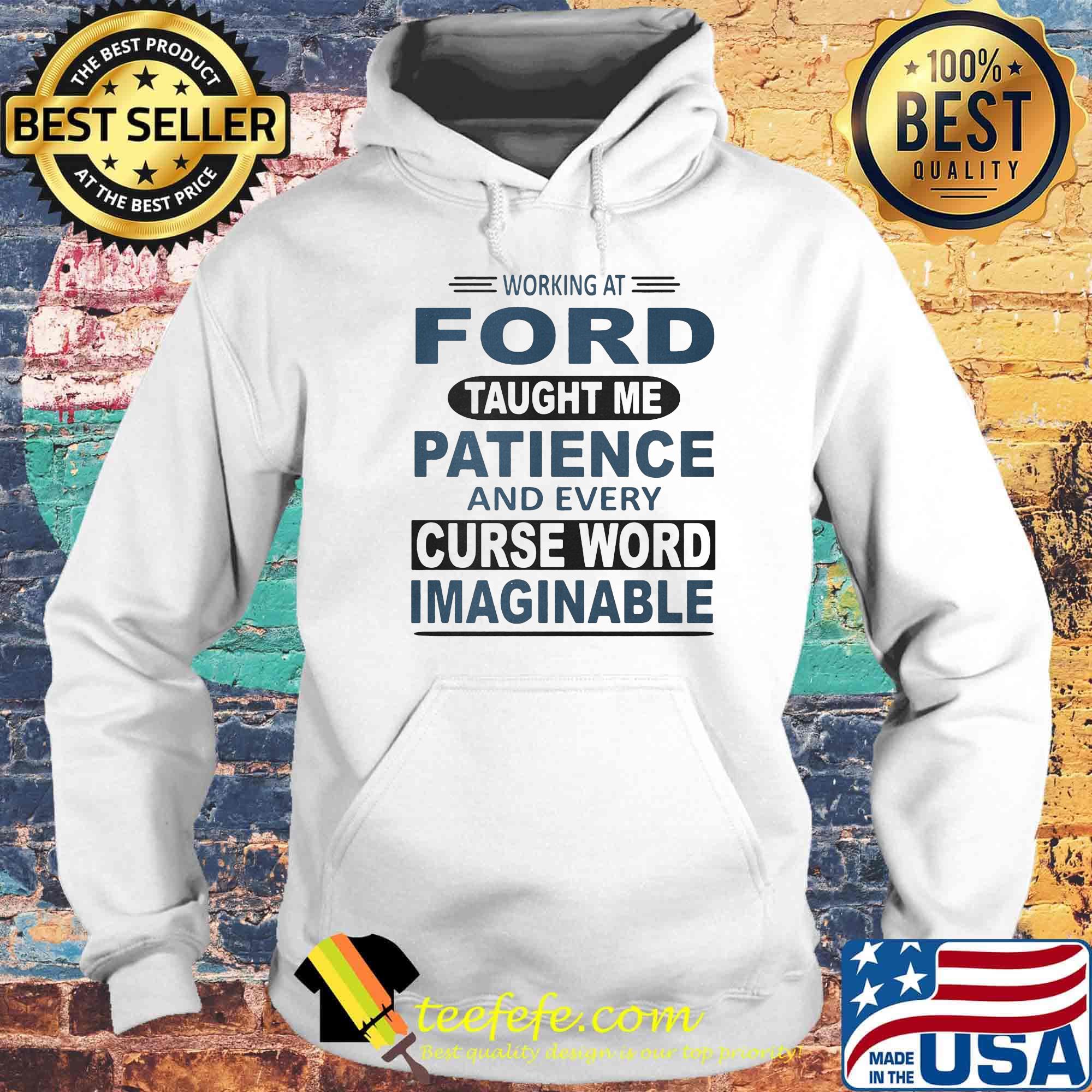 Working at ford taught me patience and every curse word imaginable s Hoodie Working at ford taught me patience and every curse word imaginable s Hoodie