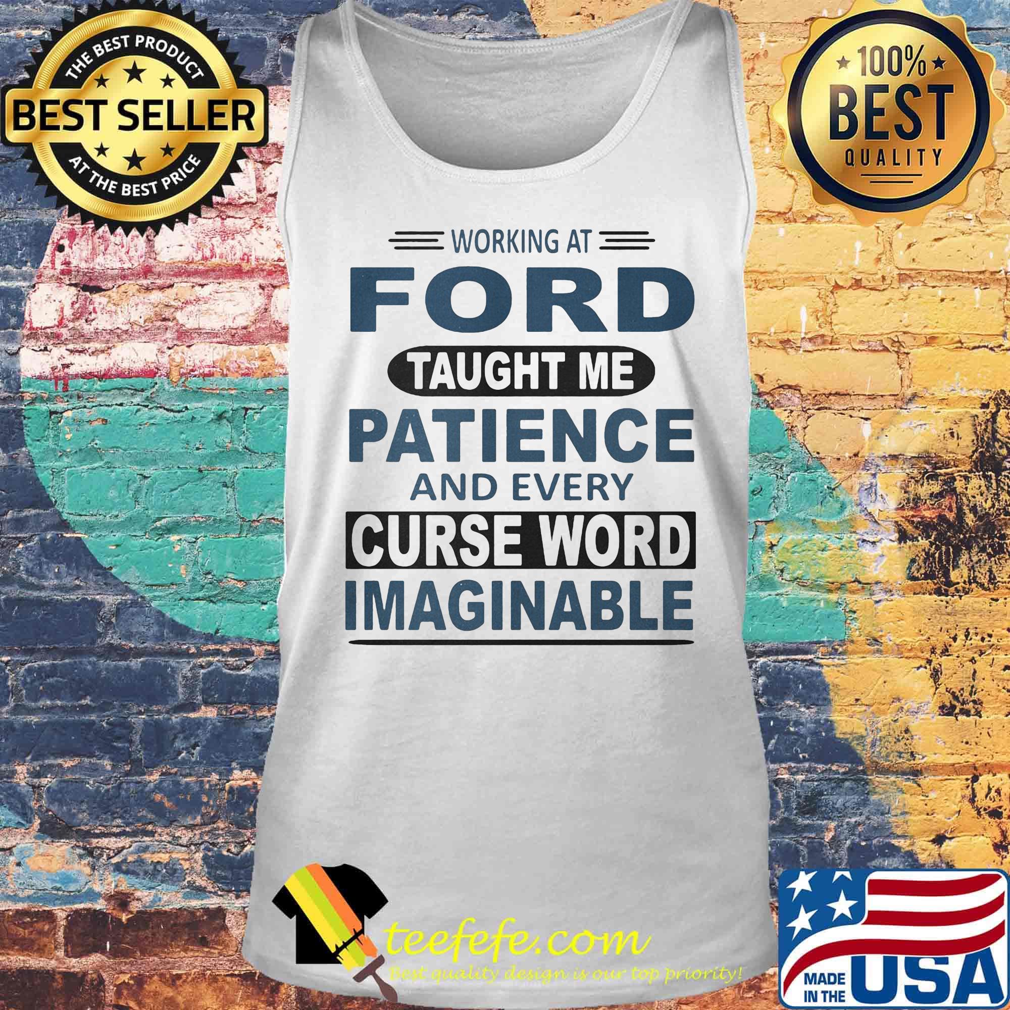 Working at ford taught me patience and every curse word imaginable s Tank top Working at ford taught me patience and every curse word imaginable s Tank top