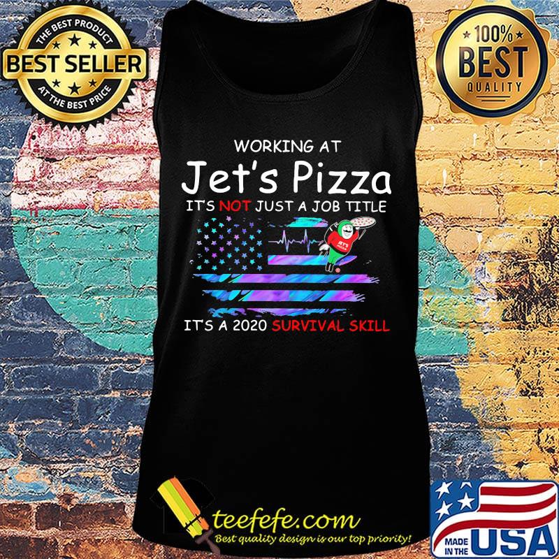 Working at jet's pizza it's not just a job title it's a 2020 survival skill american flag independence day s Tank top Working at jet's pizza it's not just a job title it's a 2020 survival skill american flag independence day s Tank top