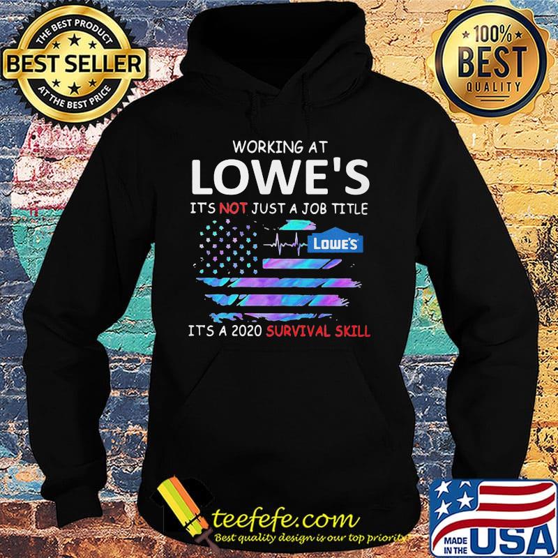 Working at lowe's logo it's not just a job title it's a 2020 survival skill american flag independence day s Hoodie Working at lowe's logo it's not just a job title it's a 2020 survival skill american flag independence day s Hoodie