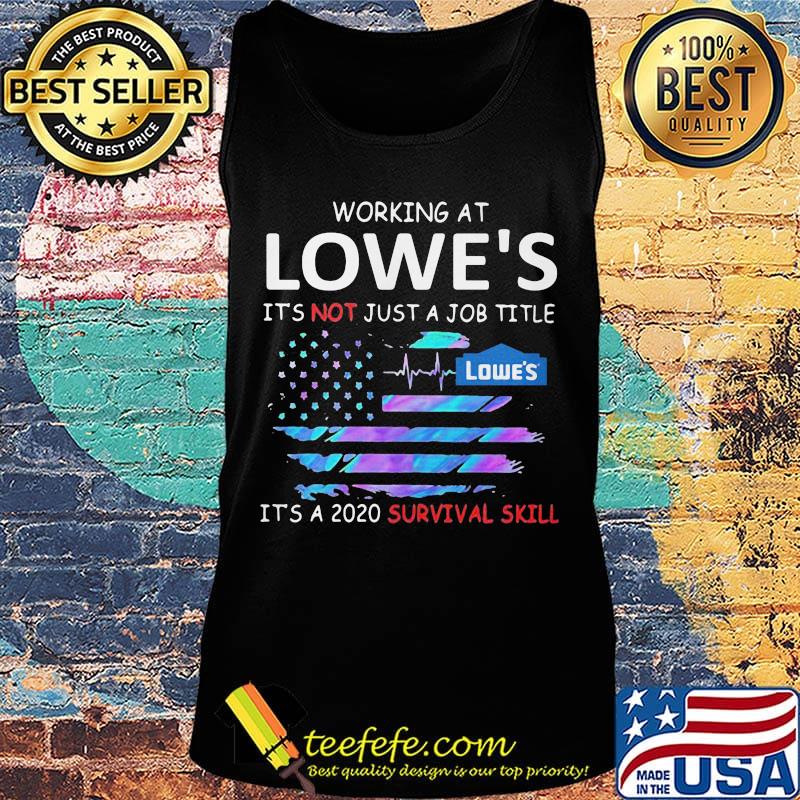 Working at lowe's logo it's not just a job title it's a 2020 survival skill american flag independence day s Tank top Working at lowe's logo it's not just a job title it's a 2020 survival skill american flag independence day s Tank top
