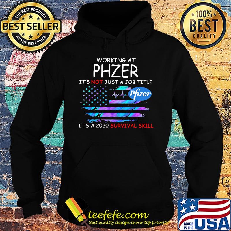 Working at phzer it's not just a job title it's a 2020 survival skill american flag independence day s Hoodie Working at phzer it's not just a job title it's a 2020 survival skill american flag independence day s Hoodie