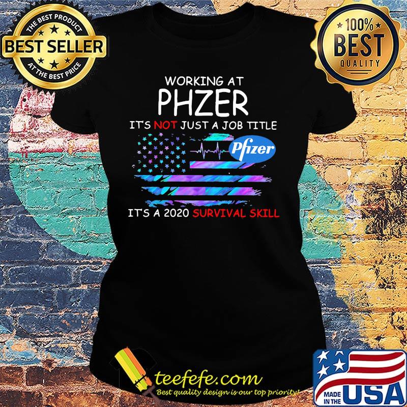 Working at phzer it's not just a job title it's a 2020 survival skill american flag independence day s Ladies tee Working at phzer it's not just a job title it's a 2020 survival skill american flag independence day s Ladies tee