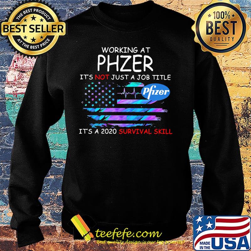 Working at phzer it's not just a job title it's a 2020 survival skill american flag independence day s Sweater Working at phzer it's not just a job title it's a 2020 survival skill american flag independence day s Sweater