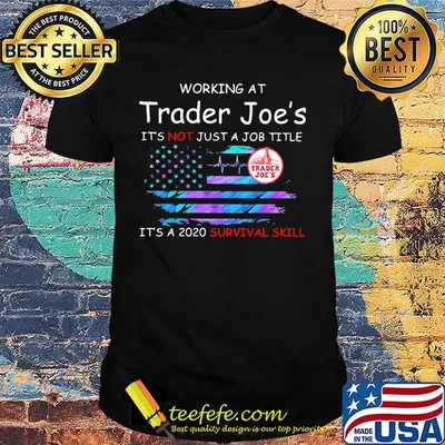 Working at trader joe's in the box it's not just a job title it's a 2020 survival skill american flag independence day shirt