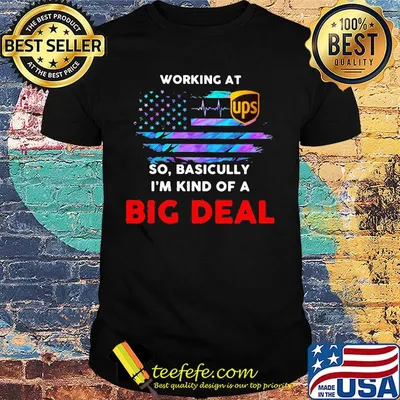 Working at ups so basicully i'm kind of a big deal american flag independence day shirt