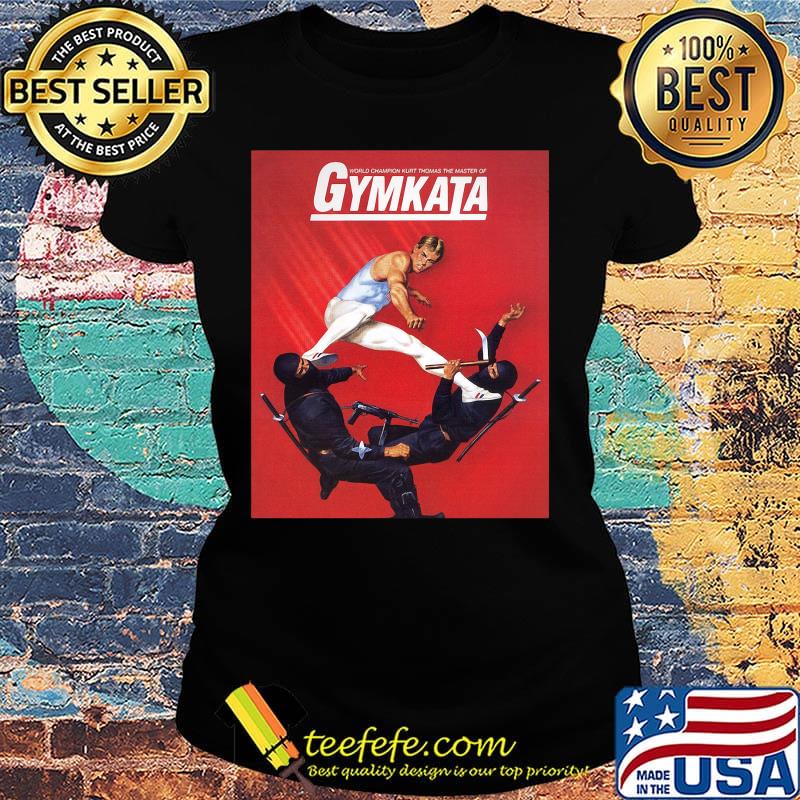 World champion kurt thomas the master of gymkata s Ladies tee World champion kurt thomas the master of gymkata s Ladies tee