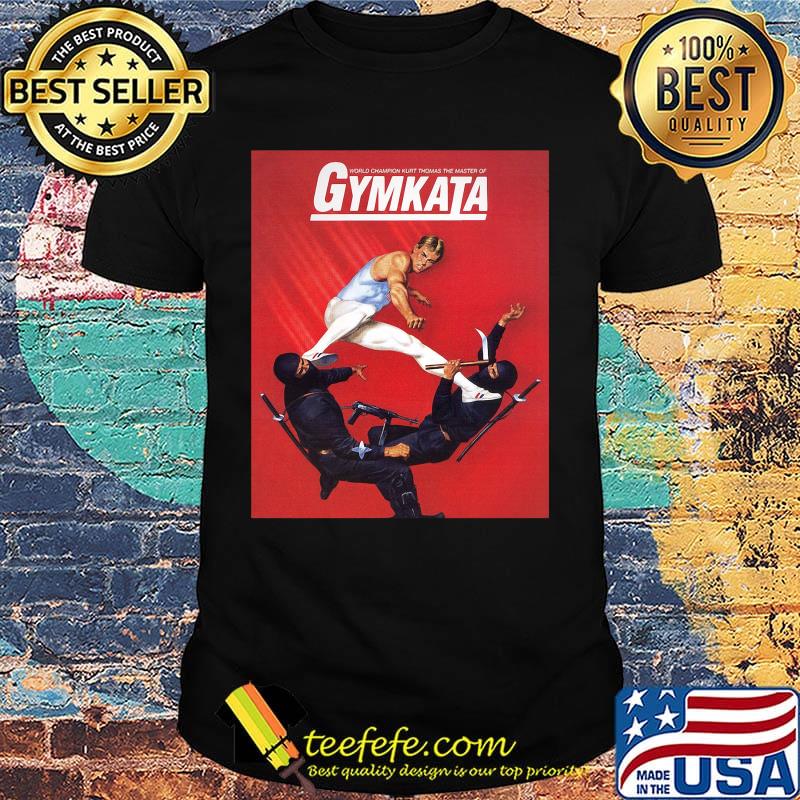 World champion kurt thomas the master of gymkata shirt World champion kurt thomas the master of gymkata shirt