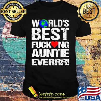 World's best fucking auntie ever heart shirt