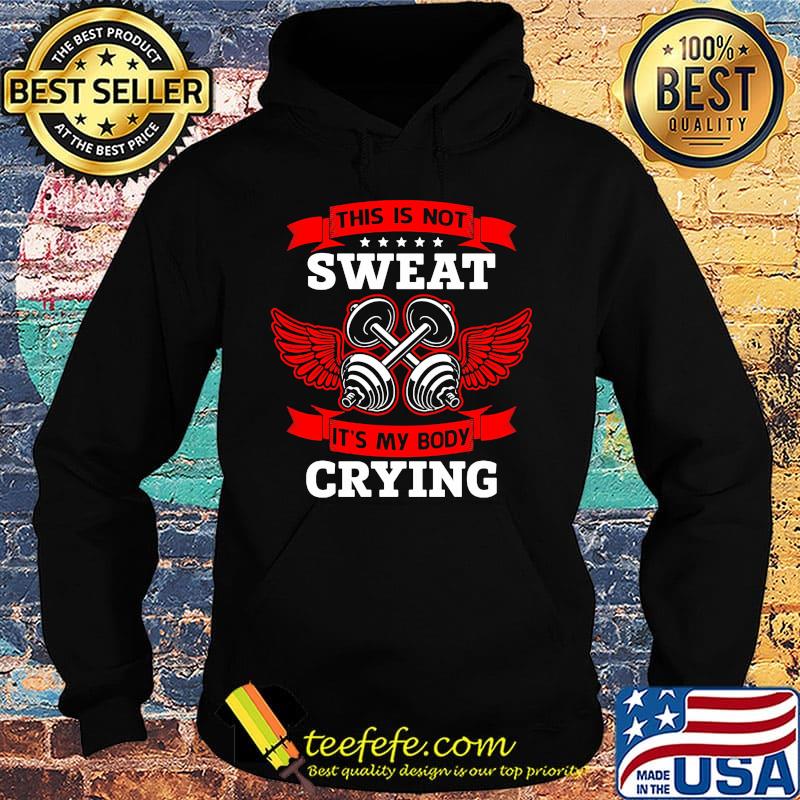 Wrestling this is not sweat it's my body crying s Hoodie Wrestling this is not sweat it's my body crying s Hoodie