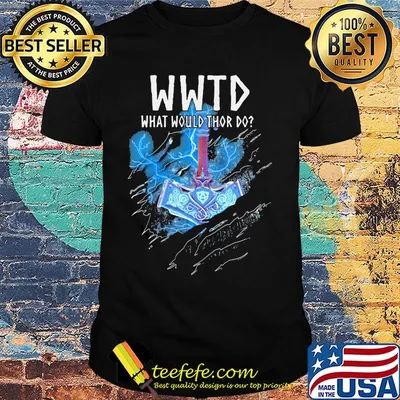 Wwtd what would thor do shirt