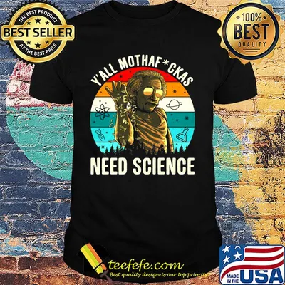 Y' All Mothaf Ckas Need Science Vintage Retro Shirt