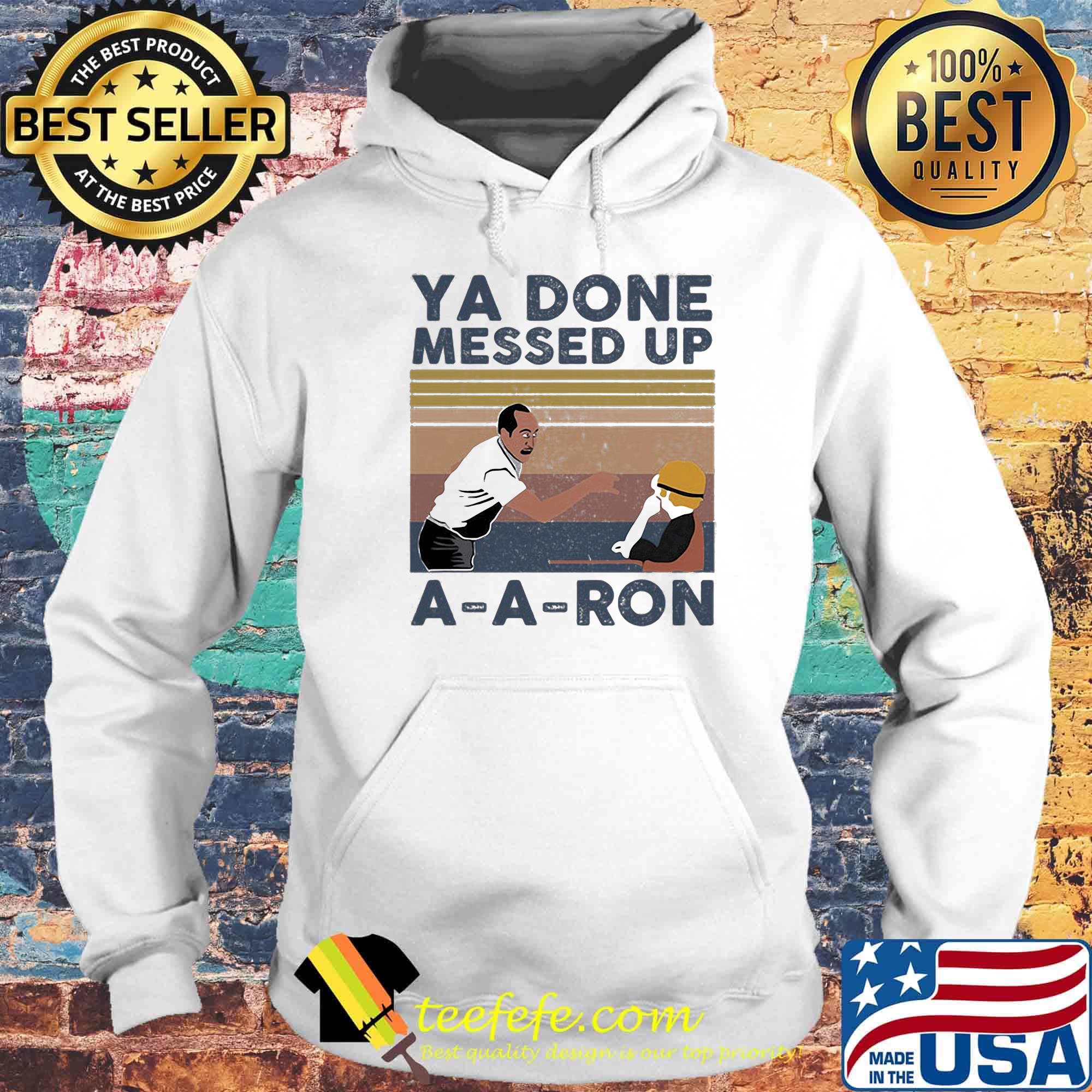 Ya done messed up aaron vintage retro s Hoodie Ya done messed up aaron vintage retro s Hoodie