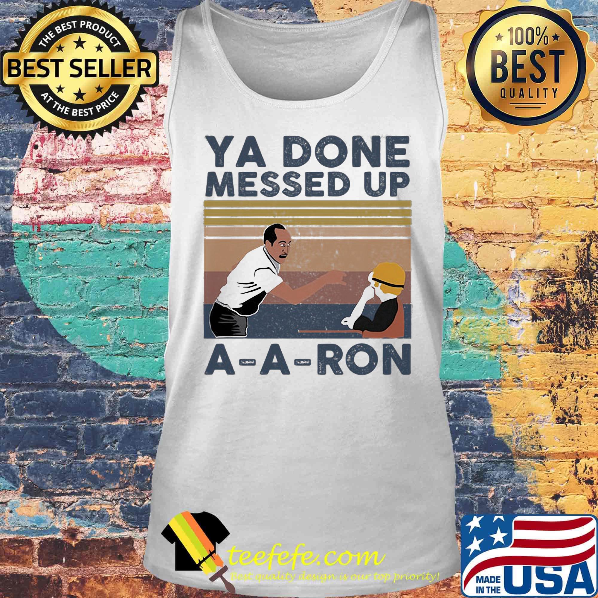Ya done messed up aaron vintage retro s Tank top Ya done messed up aaron vintage retro s Tank top