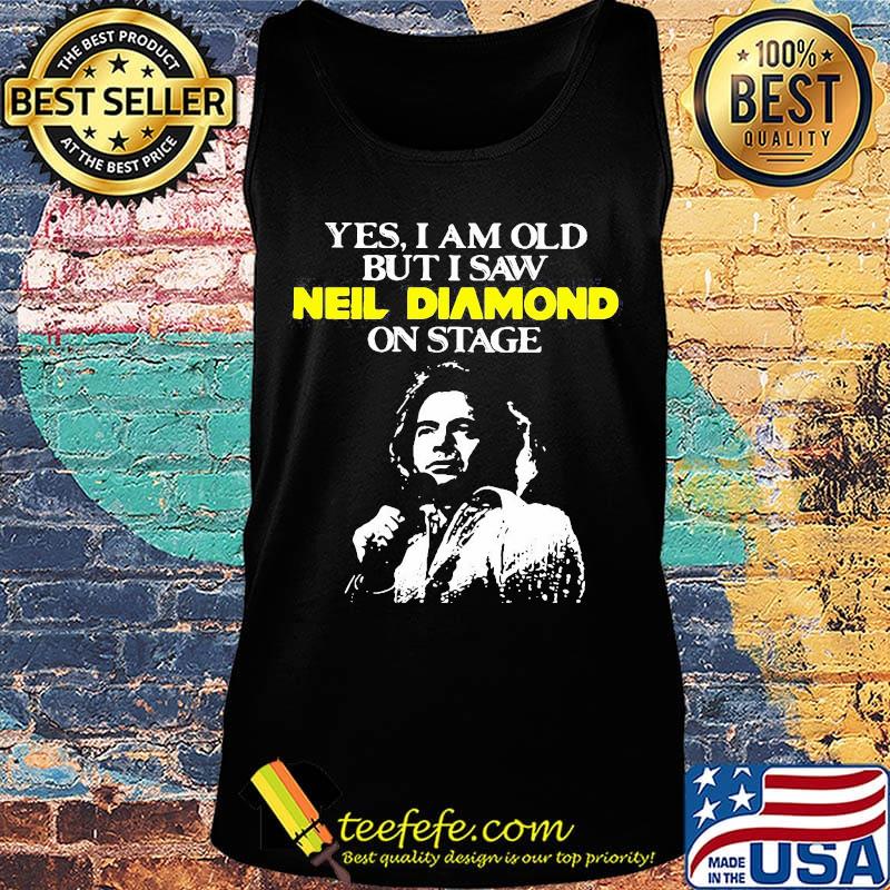 Yes i am old but i saw neil diamond on stage light s Tank top Yes i am old but i saw neil diamond on stage light s Tank top