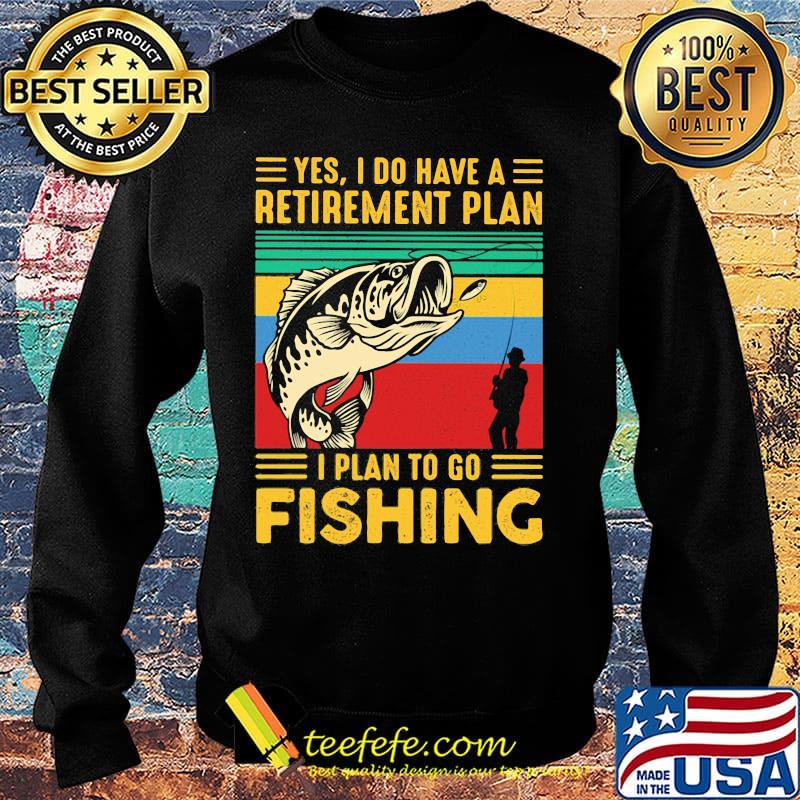 Yes I do have a retirement plan I plan to go fishing vintage s Sweater Yes I do have a retirement plan I plan to go fishing vintage s Sweater