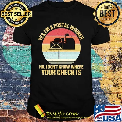 Yes I'm a postal worker no I don't know where your check is vintage retro shirt