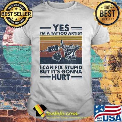 Yes I'm a tattoo artist I can fix stupid but it's gonna hurt vintage retro shirt
