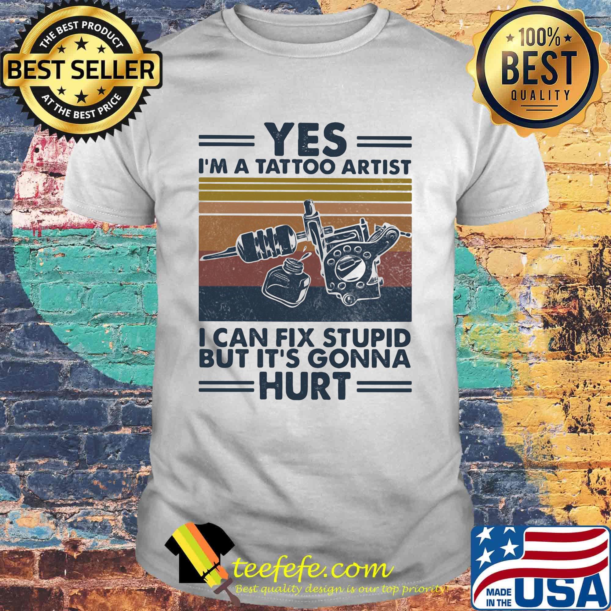 Yes I'm a tattoo artist I can fix stupid but it's gonna hurt vintage retro shirt