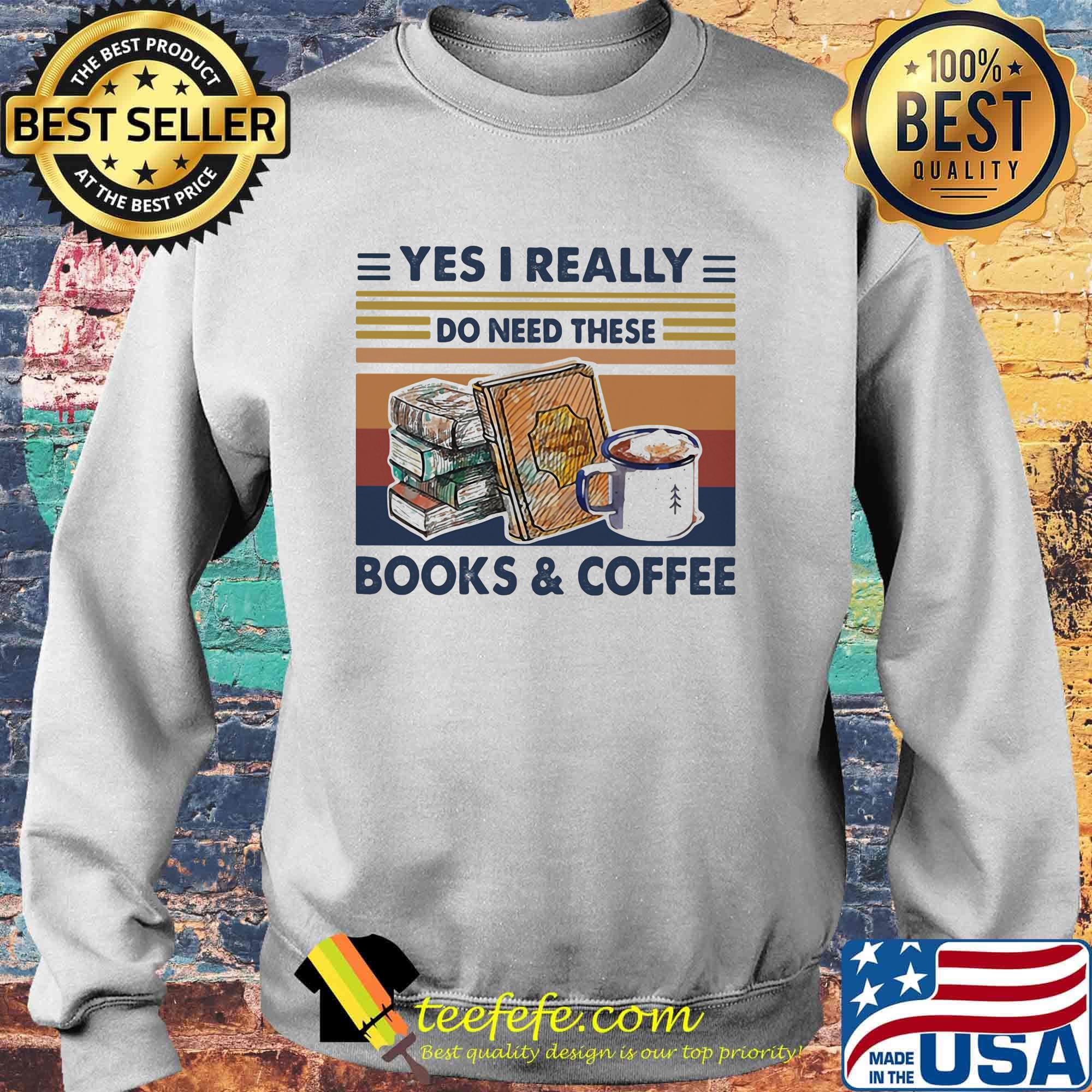 Yes I really do need these books and coffee vintage retro s Sweater Yes I really do need these books and coffee vintage retro s Sweater