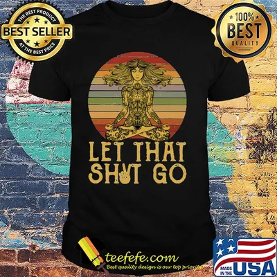 Yoga Let that shut go vintage retro shirt